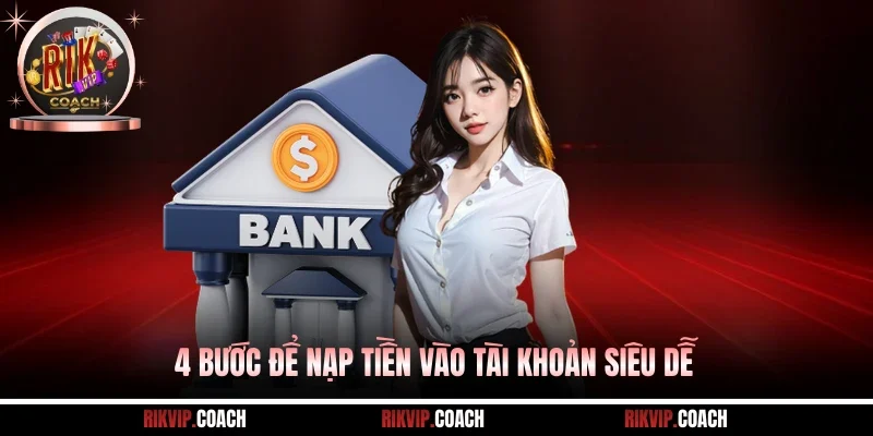 4 bước để nạp tiền vào tài khoản siêu dễ