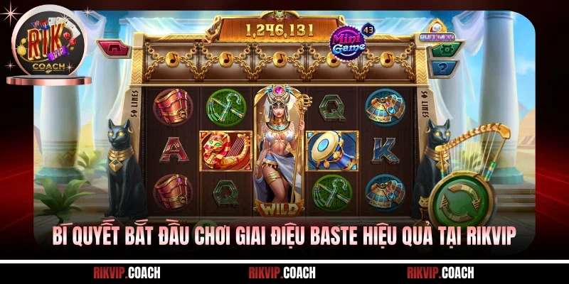 Bí quyết bắt đầu chơi giai điệu Baste hiệu quả tại RIKVIP
