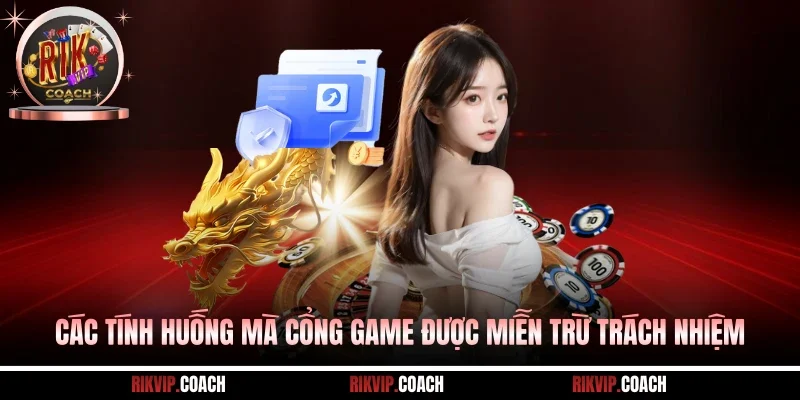 Các tính huống mà cổng game được miễn trừ trách nhiệm