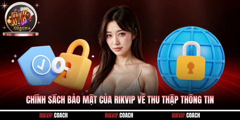 Chính sách bảo mật của Rikvip về thu thập thông tin