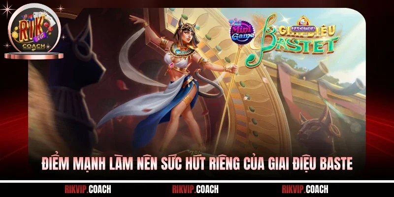 Điểm mạnh làm nên sức hút riêng của giai điệu Baste