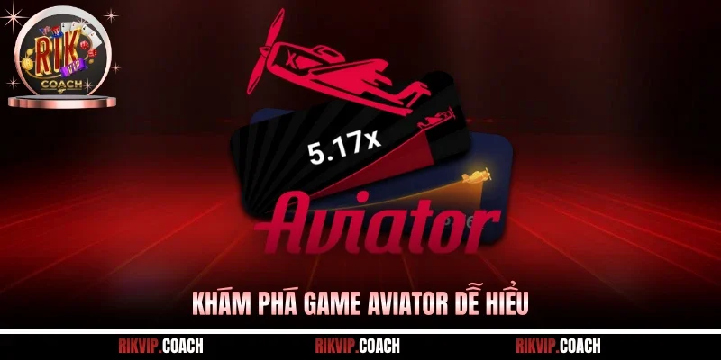 Khám phá game Aviator dễ hiểu