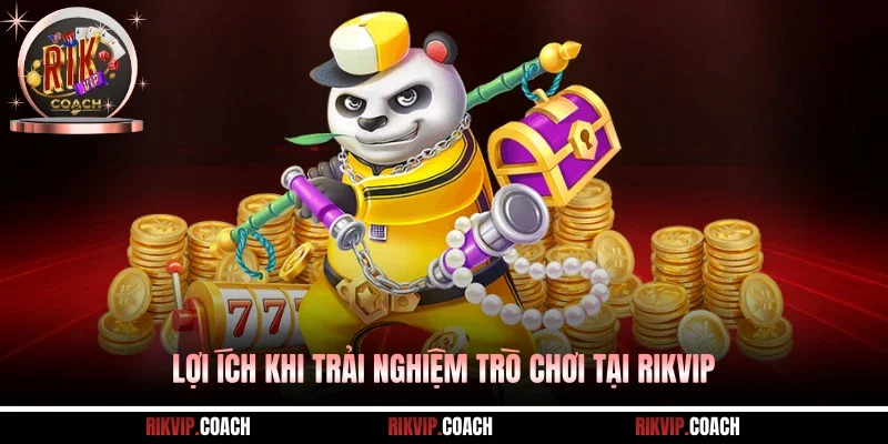 Lợi ích khi trải nghiệm trò chơi tại Rikvip