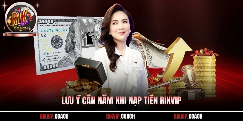 Lưu ý cần nắm khi nạp tiền Rikvip