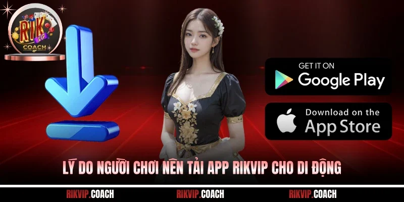 Lý do người chơi nên tải app Rikvip cho di động
