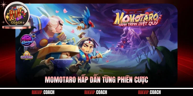 Momotaro hấp dẫn từng phiên cược