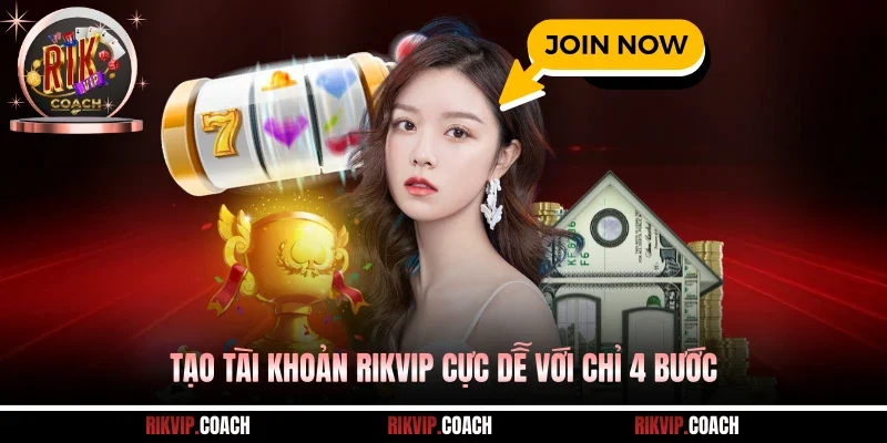Tạo tài khoản Rikvip cực dễ với chỉ 4 bước