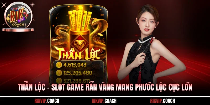 Thần Lộc - Slot Game Rắn Vàng Mang Phước Lộc Cực Lớn
