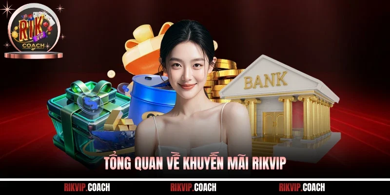 Tổng quan về khuyến mãi Rikvip