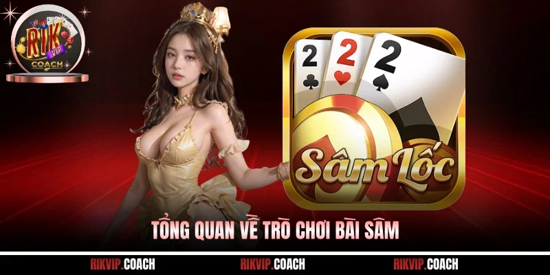 Tổng quan về trò chơi bài Sâm