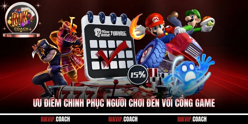 Ưu điểm chinh phục người chơi đến với cổng game