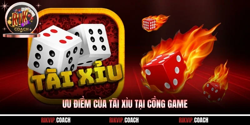 Ưu điểm của tài xỉu tại cổng game