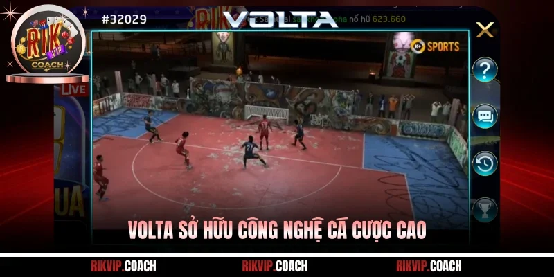 Volta sở hữu công nghệ cá cược cao